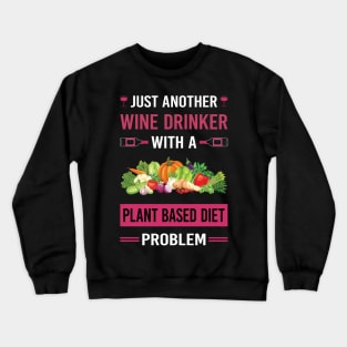 Wine Drinker Plant Based Diet Vegan Vegetarian Veganism Crewneck Sweatshirt